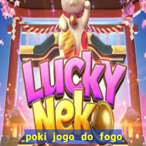 poki jogo do fogo e agua